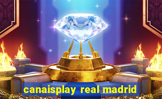 canaisplay real madrid