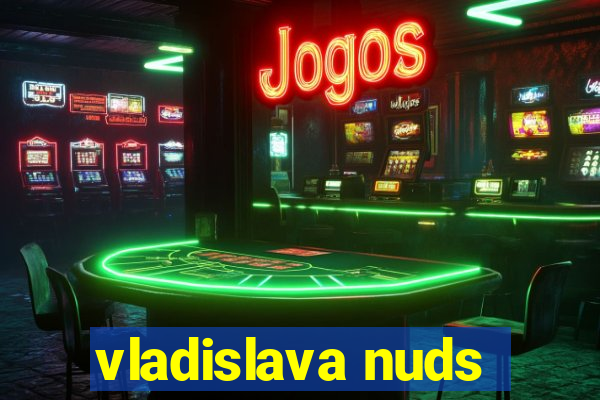 vladislava nuds