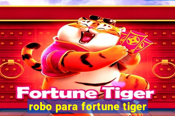 robo para fortune tiger