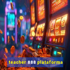 teacher 888 plataforma