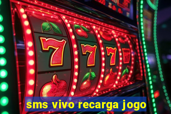 sms vivo recarga jogo