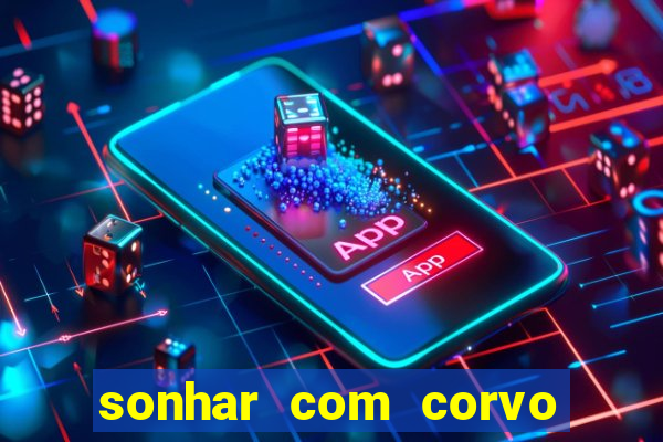 sonhar com corvo preto atacando