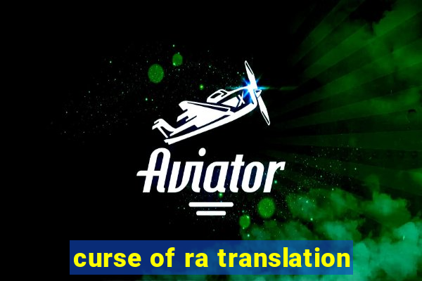 curse of ra translation