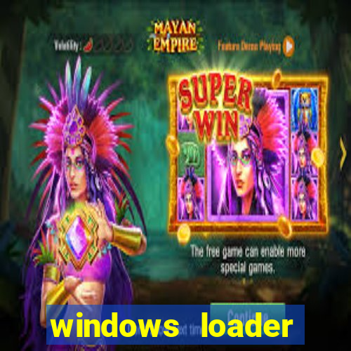 windows loader ativador windows 7