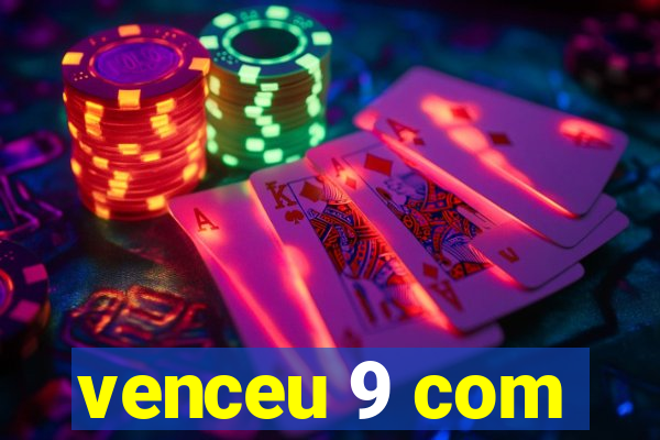 venceu 9 com