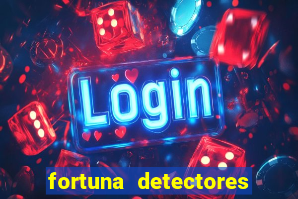 fortuna detectores de metal