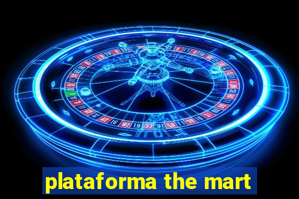 plataforma the mart