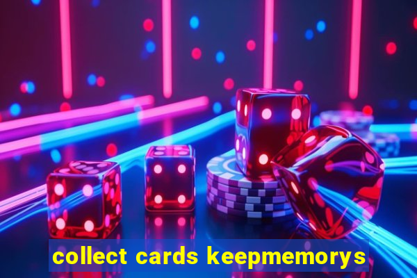 collect cards keepmemorys