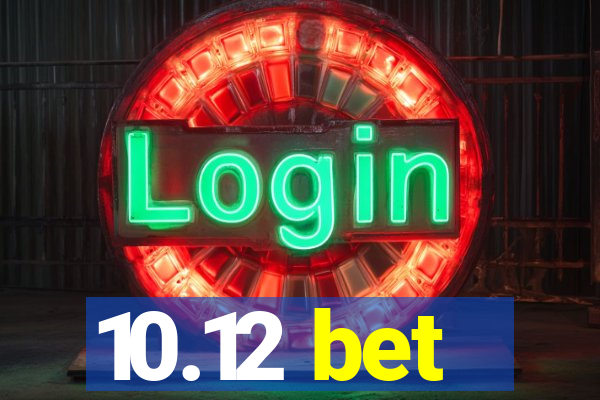 10.12 bet