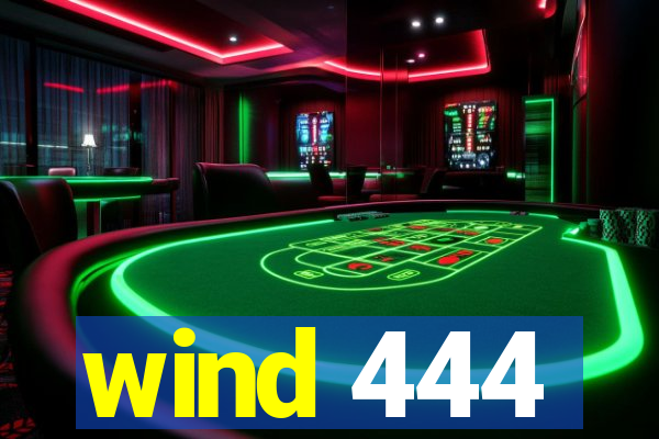 wind 444