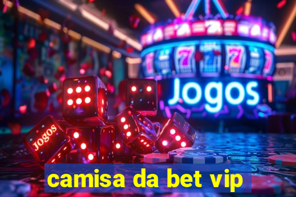 camisa da bet vip