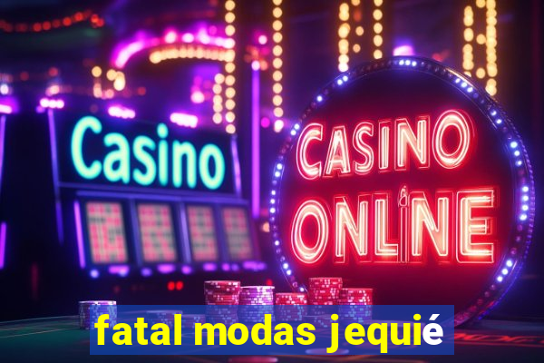 fatal modas jequié