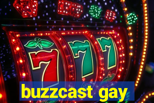 buzzcast gay