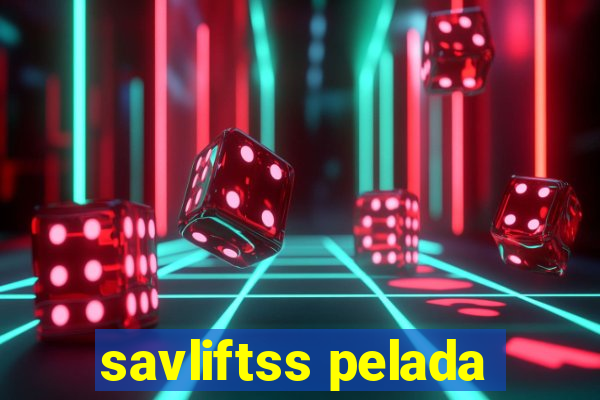 savliftss pelada