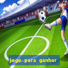 jogo para ganhar dinheiro gratis