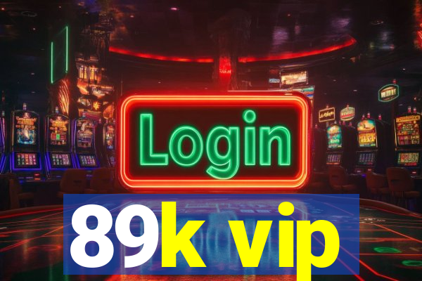 89k vip