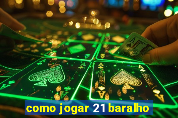 como jogar 21 baralho