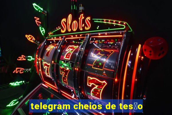 telegram cheios de tes茫o