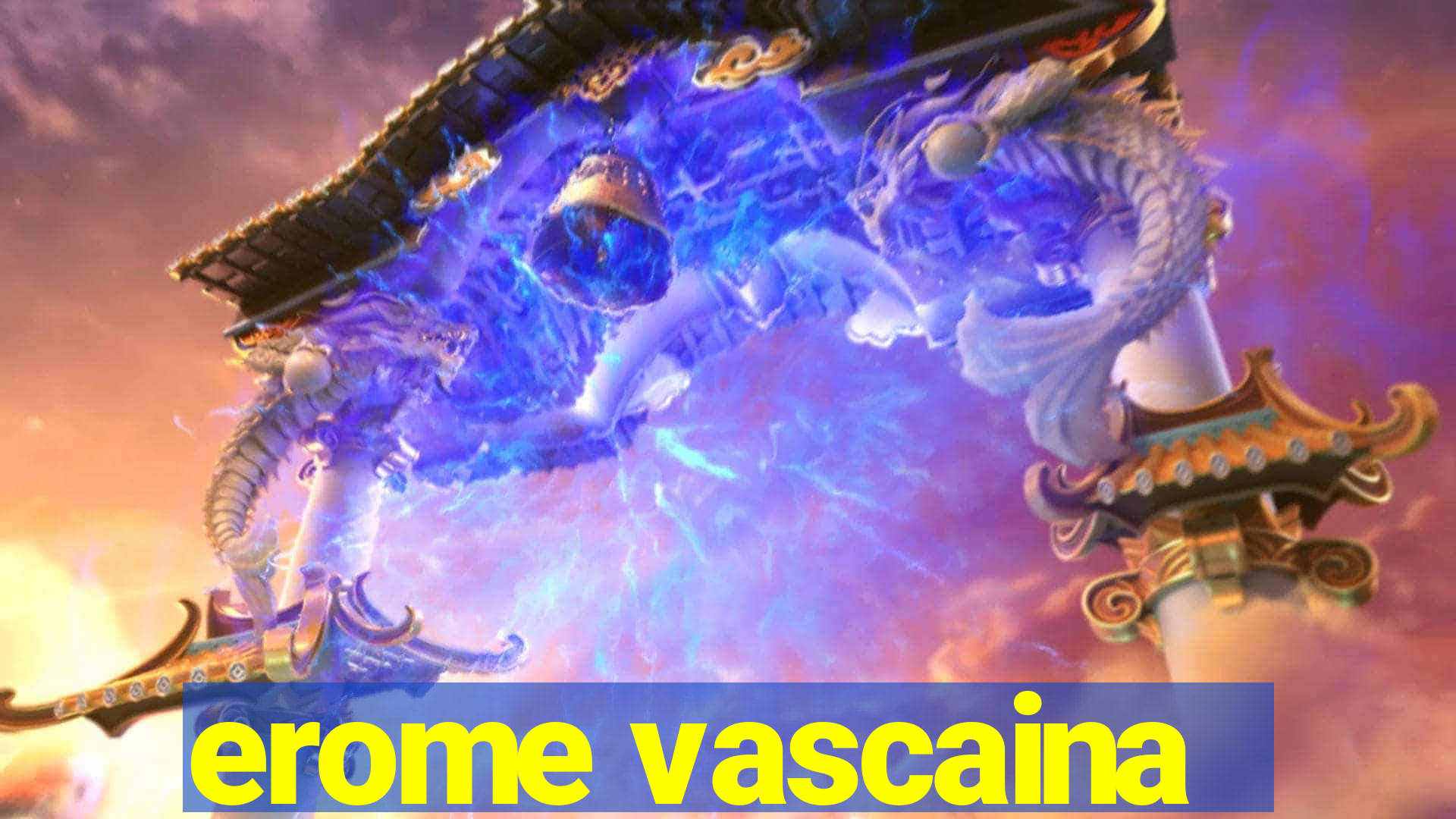 erome vascaina