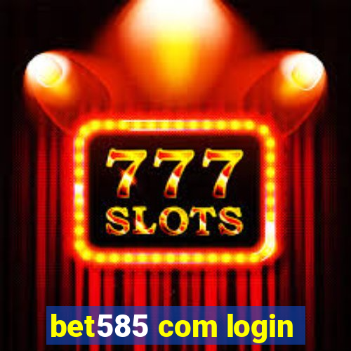 bet585 com login