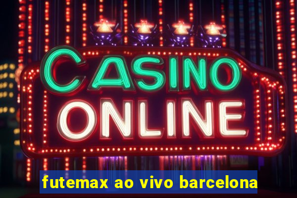 futemax ao vivo barcelona