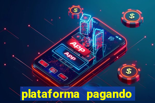 plataforma pagando bem hoje