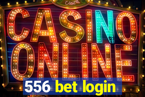 556 bet login