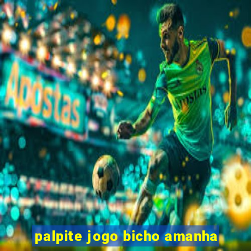 palpite jogo bicho amanha