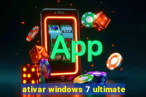 ativar windows 7 ultimate