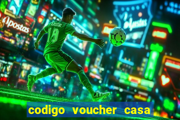 codigo voucher casa de apostas