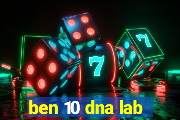 ben 10 dna lab