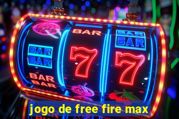 jogo de free fire max