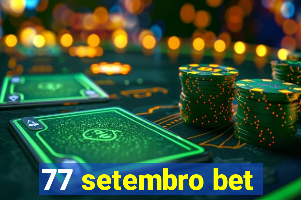 77 setembro bet