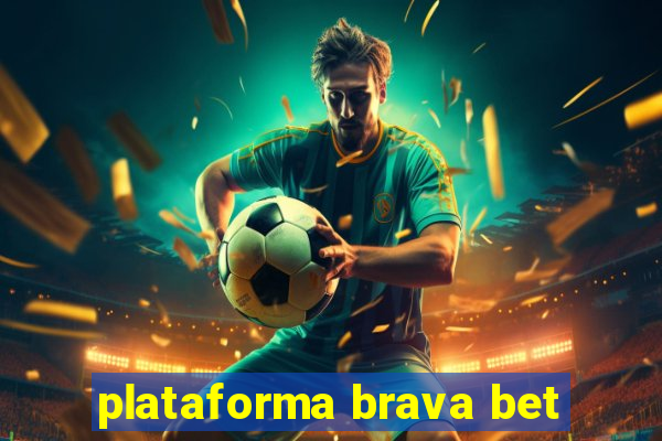 plataforma brava bet