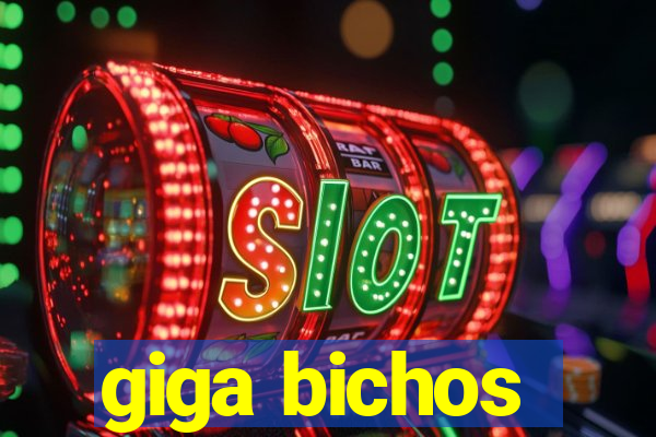 giga bichos