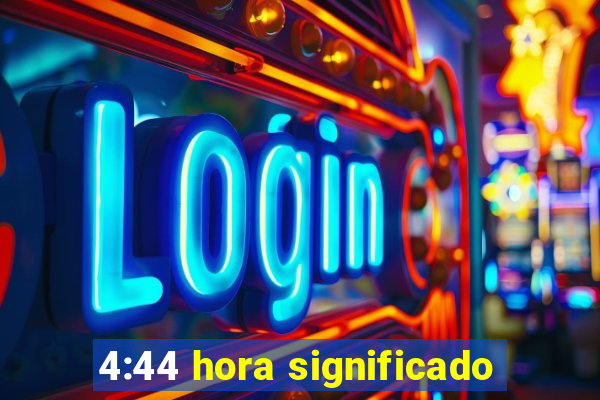 4:44 hora significado