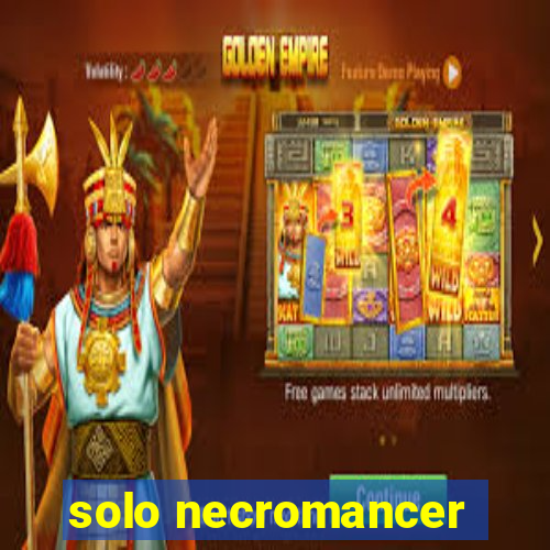 solo necromancer