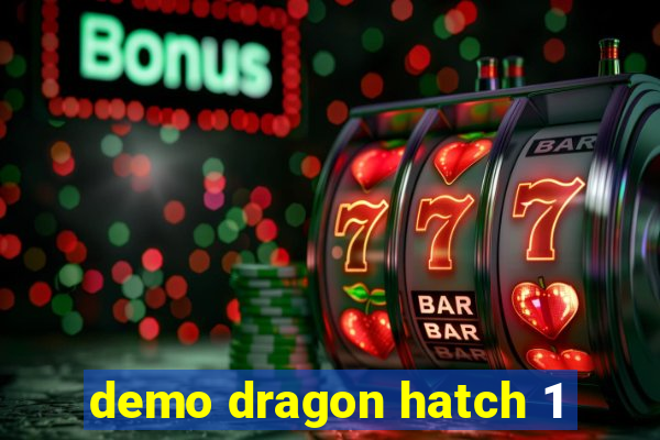 demo dragon hatch 1