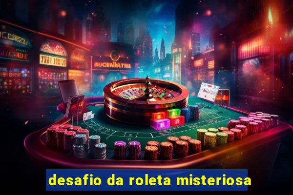 desafio da roleta misteriosa