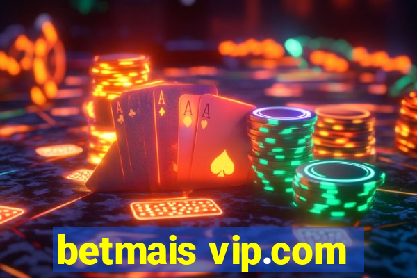 betmais vip.com