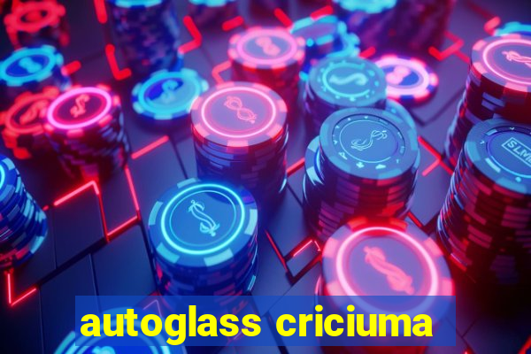 autoglass criciuma