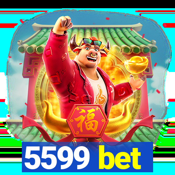 5599 bet