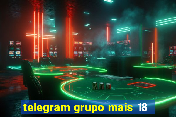 telegram grupo mais 18