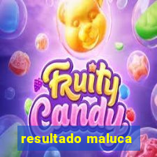 resultado maluca