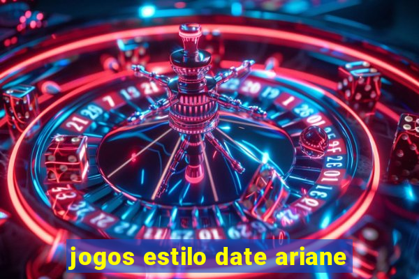 jogos estilo date ariane