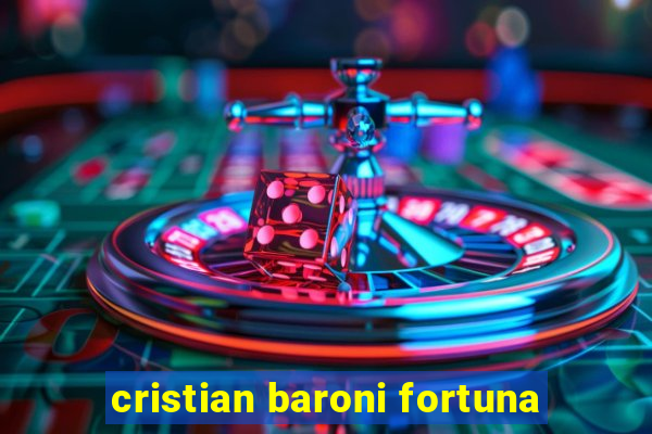 cristian baroni fortuna