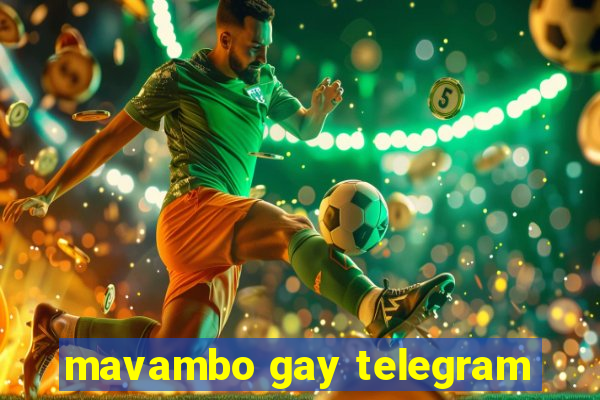 mavambo gay telegram