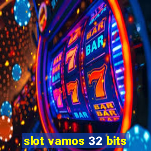 slot vamos 32 bits