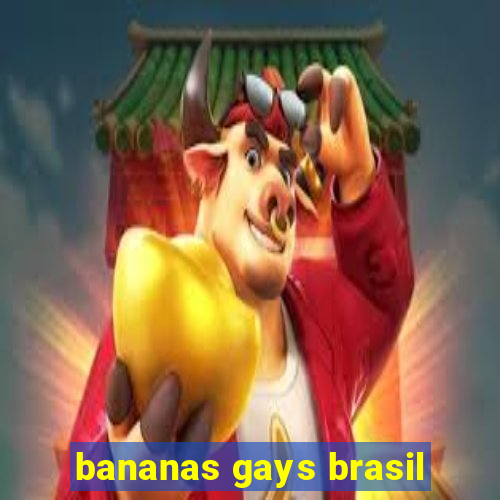 bananas gays brasil