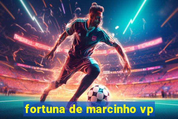 fortuna de marcinho vp